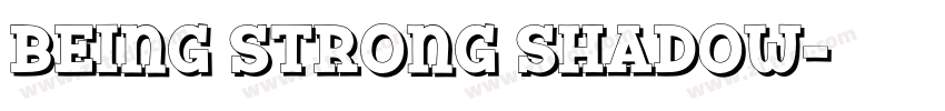 Being Strong Shadow字体转换 Being Strong Shadow字体转换
